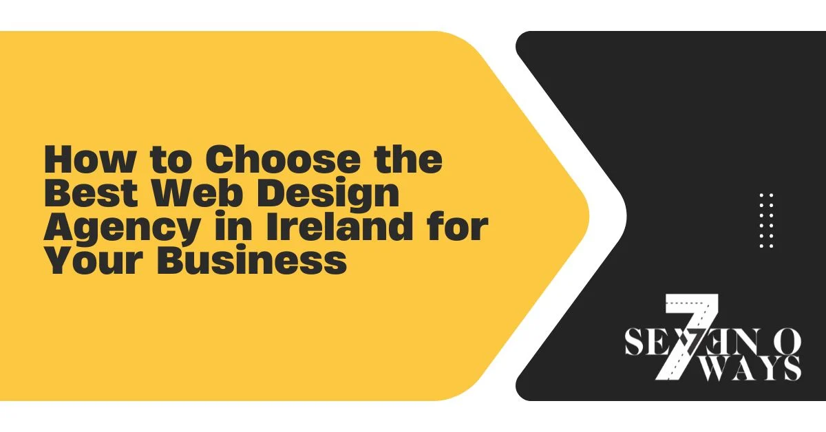 how to choose the best web design agency in ireland for your business