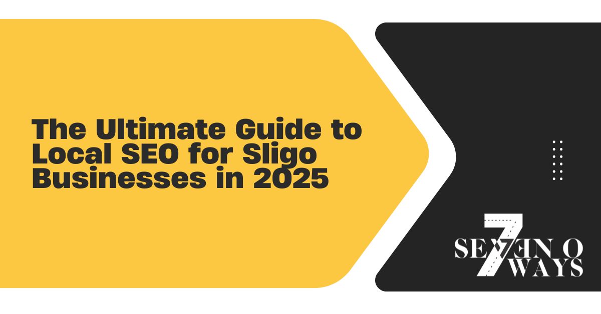 the ultimate guide to local seo for sligo businesses in 2025