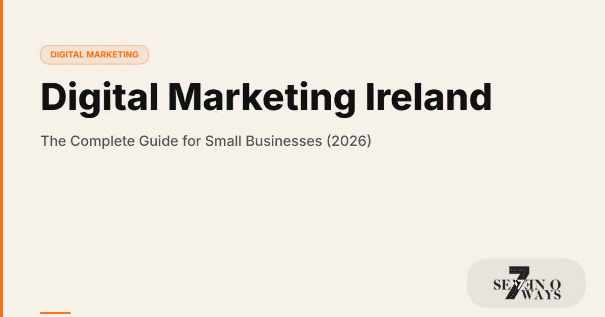 Digital Marketing Ireland: The Complete Guide for Small Businesses (2026)