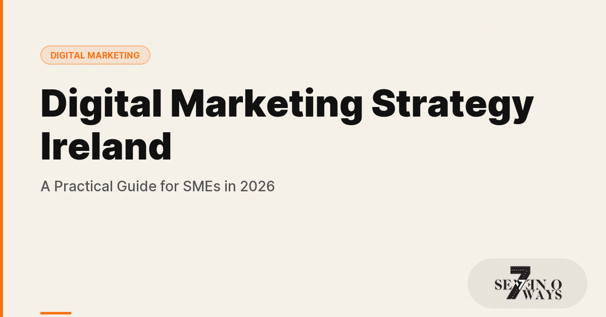 Digital Marketing Strategy Ireland: A Practical Guide for SMEs (2026)