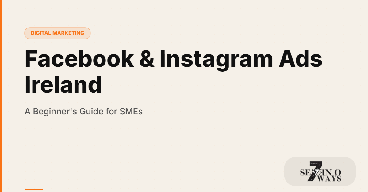 Facebook & Instagram Ads Ireland: A Beginner’s Guide for SMEs
