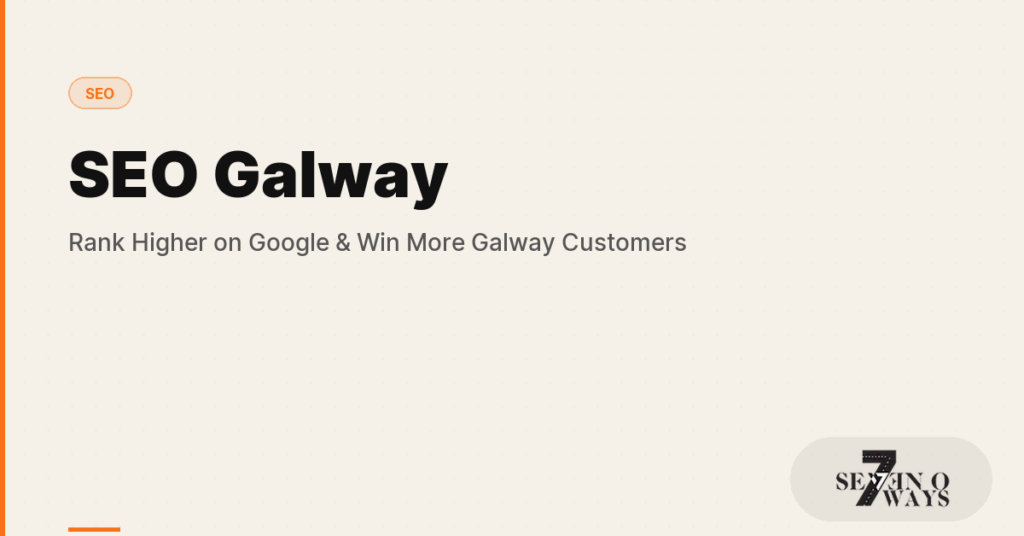 SEO Galway: Rank Higher on Google and Win More Galway Customers in 2026