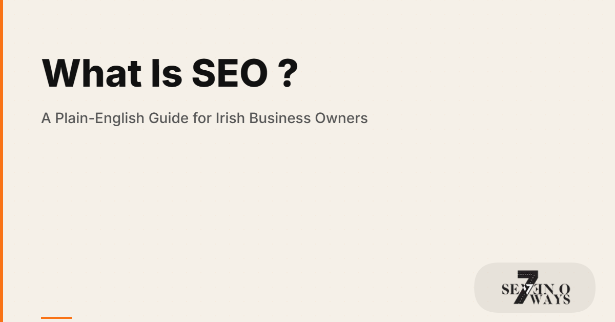 What Is SEO? A Plain-English Guide for Irish Business Owners
