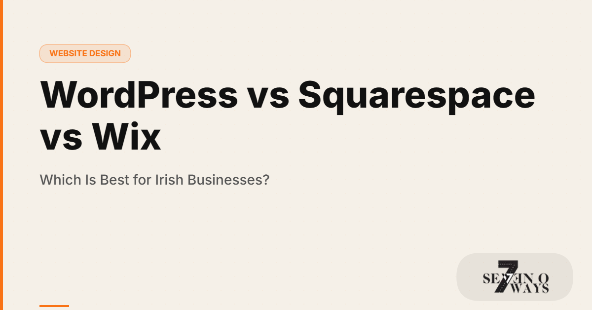 WordPress vs Squarespace vs Wix: Which Is Best for Irish Businesses?